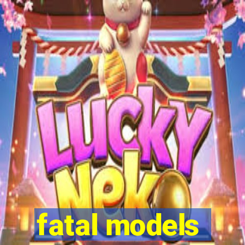 fatal models